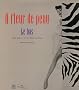 A fleur de peau : Le bas, entre mode et art de 1850 � nos jours