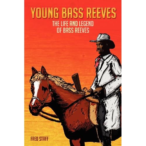 Young Bass Reeves: The Life of the First Black Marshal west of the Mississippi (Revised Copy) (Volume 1)