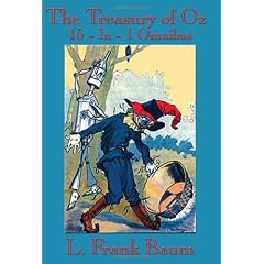 The Treasury of Oz: The Wonderful Wizard of Oz, the Marvelous Land of Oz, Ozma of Oz, Dorothy and the Wizard in Oz, the Road to Oz, the Em