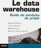 le data warehouse : guide de conduite de projet