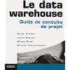 Le data warehouse : Guide de conduite de projet