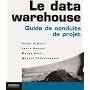 Le data warehouse : Guide de conduite de projet