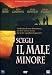 Scegli Il Male Minore