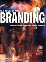 The Power of Retail Branding: Reinvention Strategies for Empowering the Brand The Power of Retail Branding: Reinvention Strategies for Empowering the Brand