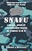 SNAFU Situation Normal All F***d Up: Sailor, Airman and Soldier Slang of World War II (General Military) SNAFU Situation Normal All F***d Up: Sailor, Airman and Soldier Slang of World War II (General Military)