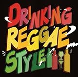 DRINKING REGGAE STYLE