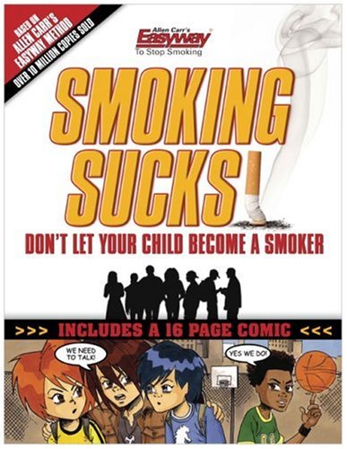 Smoking Sucks: Don't Let Your Child Become a Smoker