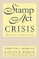 The Stamp Act Crisis: Prologue to Revolution (Published for the Omohundro Institute of Early American History and Culture, Williamsburg, Virginia)
