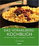 Das Vorarlberg-Kochbuch: Lesenswertes und Erlesenes vom Arlberg bis zum Bodensee - Lisbeth Bischoff