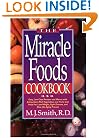 The Miracle Foods Cookbook: Easy, Low-Cost Recipes and Menus with Antioxidant-Rich Vegetables and Fruits that Help You Lose Weight, Fight Disease, and Slow the Aging Process