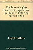 The human rights handbook : a practical guide to monitoring human rights