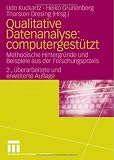Qualitative Datenanalyse: computergest&uuml;tzt.: Methodische Hintergr&uuml;nde und Beispiele aus der Forschungspraxis - 