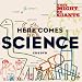 Here Comes Science