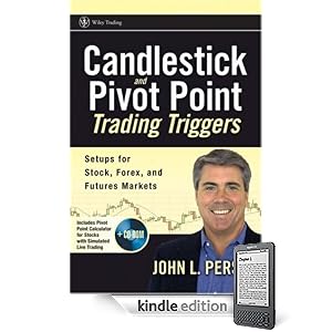 Candlestick and Pivot Point Trading Triggers + CD-ROM: Setups for Stock, Forex, and Futures Markets