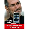 Steve Jobs : Du visionnaire de g�nie au dernier clic