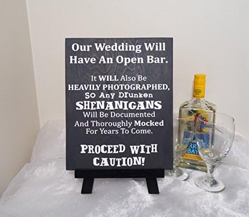Our Wedding Will Have An Open Bar So Any Drunken Shenanigans Will Be Document and Thoroughly Mocked For Years To Come Proceed With Caution Wedding Sign, Alcohol Wedding Sign, Open Wedding Bar Sign