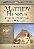 Matthew Henry's Concise Commentary on the Whole Bible (Super Value Series)