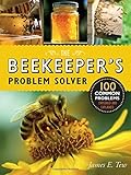 The Beekeeper's Problem Solver: 100 Common Problems Explored and Explained