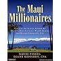 The Maui Millionaires: Discover the Secrets Behind the World's Most Exclusive Wealth Retreat and Become Financially Free