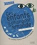 Ces enfants qui changent le monde