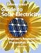 Extreme Green Guide to Solar Electricity: A Beginner's Reference to Photovoltaic Power Power with Nature: Alternative Energy Solutions for Homeowners