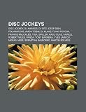 Disc jockeys: Disc jockey, DJ Awards, DJ Ötzi, Deep Dish, Polymarchs, Amon Tobin, Dj Klaas, Funki Porcini, Frankie Knuckles, Tiga, Spiller (Spanish Edition)