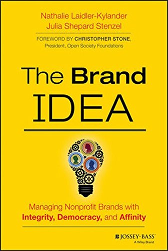 The Brand IDEA: Managing Nonprofit Brands with Integrity, Democracy, and Affinity