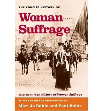[ THE CONCISE HISTORY OF WOMAN SUFFRAGE: SELECTIONS FROM HISTORY OF WOMAN SUFFRAGE, BY ELIZABETH CADY STANTON, SUSAN B. ANTHONY, MATILDA JOSLYN GAGE, AND TH ] By Stanton, Elizabeth Cady ( Author) 2005 [ Paperback ]