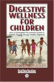 Digestive Wellness for Children (Volume 2 of 2) (EasyRead Comfort Edition): How to Strengthen the Immune System & Prevent Disease Through Healthy Digestion