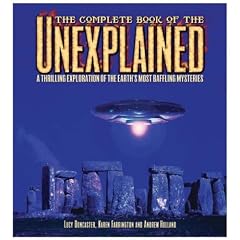 The Complete Book of the Unexplained: A Thrilling Exploration of the Earth's Most Baffling Mysteries