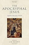 The Apocryphal Jesus : legends of the early church