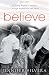 Believe: A Young Widow's Journey Through Brokenness and Back