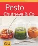 Pesto, Chutneys & Co. (GU K�chenratgeber Relaunch 2006)