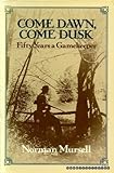 Come dawn, come dusk : fifty years a gamekeeper