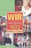Wir vom Jahrgang 1972 - Kindheit und Jugend