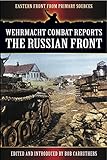 Wehrmacht combat reports : the Russian Front