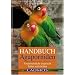 Handbuch Agaporniden: Unzertrennliche artgerecht halten und z�chten