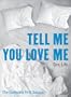 Tell Me You Love Me - The Complete First Season