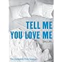 Tell Me You Love Me - The Complete First Season