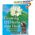 Growing 101 Herbs that Heal: Gardening Techniques, Recipes, and Remedies by  Tammi Hartung