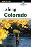 Fishing Colorado: An Anglers Complete Guide to More Than 118 Top Fishing Spots