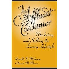 The Affluent Consumer: Marketing and Selling the Luxury Lifestyle