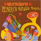 Click here to buy Ultimate Rebirth Brass Band by  Rebirth Brass Band .
