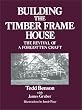 Building the Timber Frame House: The Revival of a Forgotten Craft