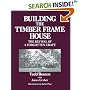 Building the Timber Frame House: The Revival of a Forgotten Art