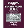 Building the Timber Frame House: The Revival of a Forgotten Craft
