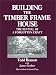Books : Building the Timber Frame House: The Revival of a Forgotten Craft