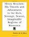Henry
Brocken:
His
Travels
and
Adventures
in
the
Rich,
Strange,
Scarce,
Imaginable
Regions
of
Romance