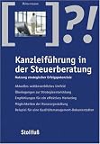 Kanzleiführung in der Steuerberatung: Nutzung strategischer Erfolgspotenziale