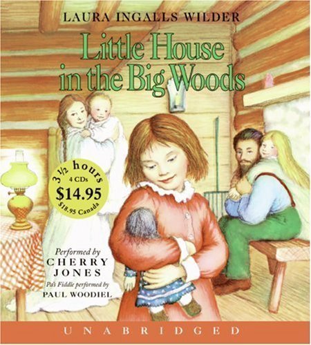 By Laura Ingalls Wilder: Little House In The Big Woods Unabr CD Low Price (Little House-the Laura Years) [Audiobook]